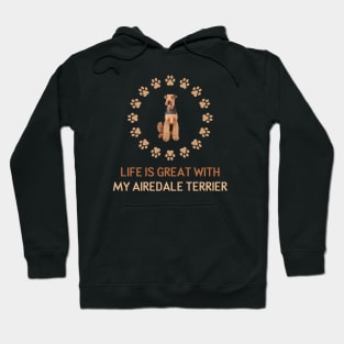 Life Is Great with my Airedale Terrier Hoodie